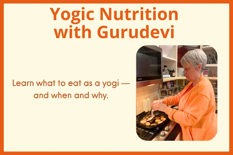 Yogic Nutrition with Gurudevi